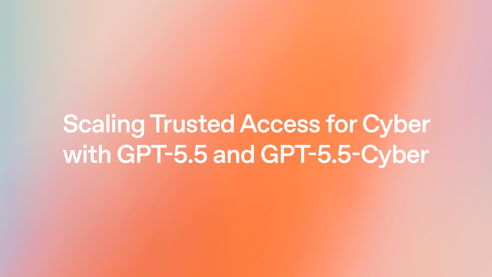 OpenAI lança GPT-5.5 e GPT-5.5-Cyber para fortalecer defesa cibernética